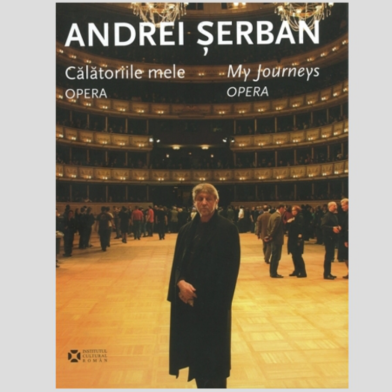 Andrei Serban - Calatoriile mele. Opera